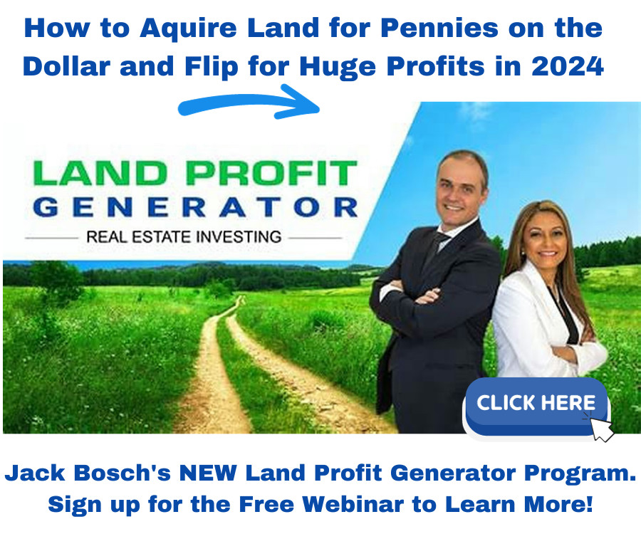 Jack Bosch's Land Profit Generator Program. Sign up for the Free Webinar Training Today!