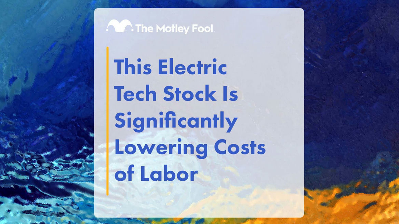 This Electric Tech Stock Is Significantly Lowering the Costs of Labor